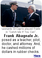 Frank William Abagnale, Jr. is an American security consultant best known as a former confidence trickster, check forger, skilled impostor and escape artist.